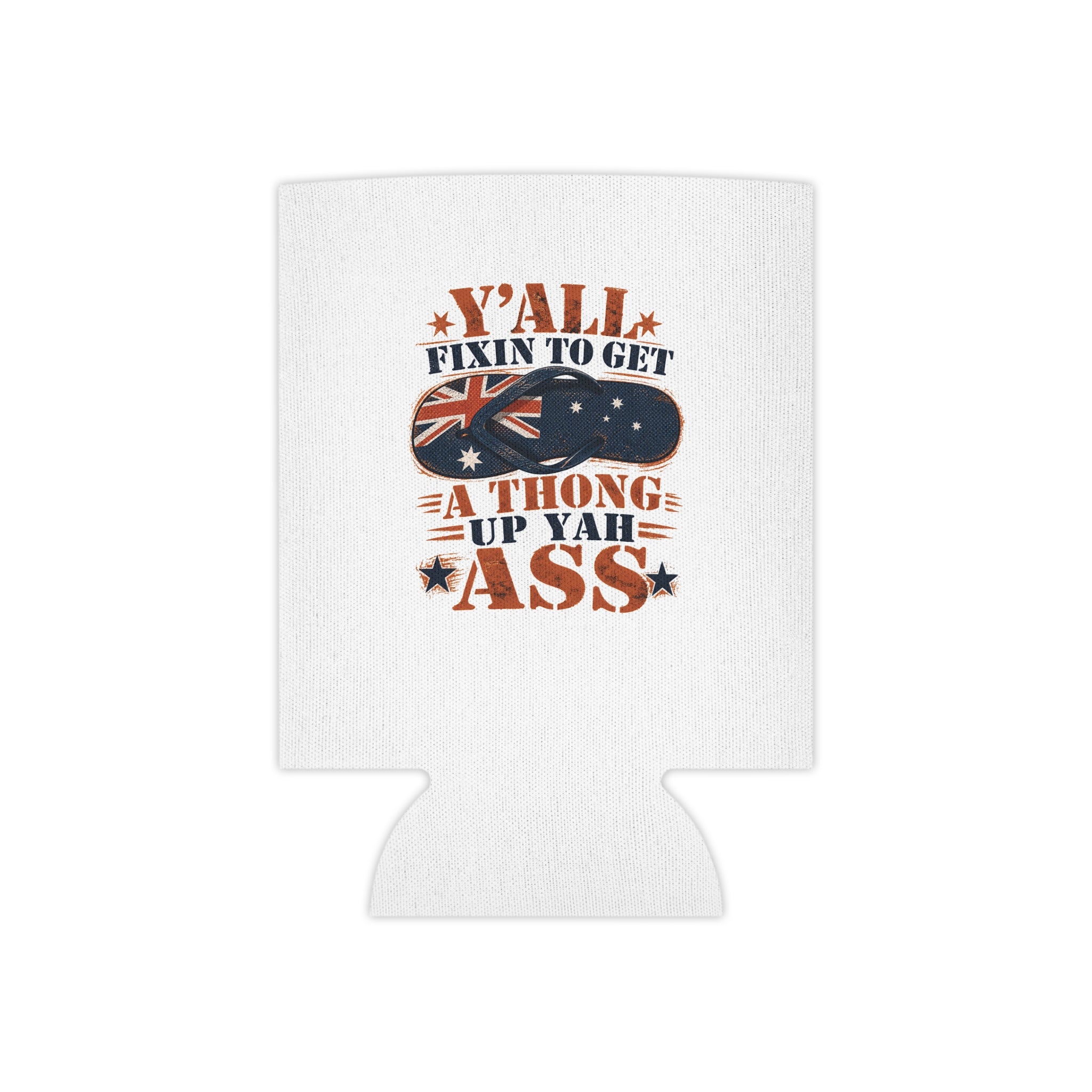 Can Cooler — "Thong Nation" Aussie Flip Flop Can Cooler (Y'all Fixin' to Get a Thong Up Yah Ass)
